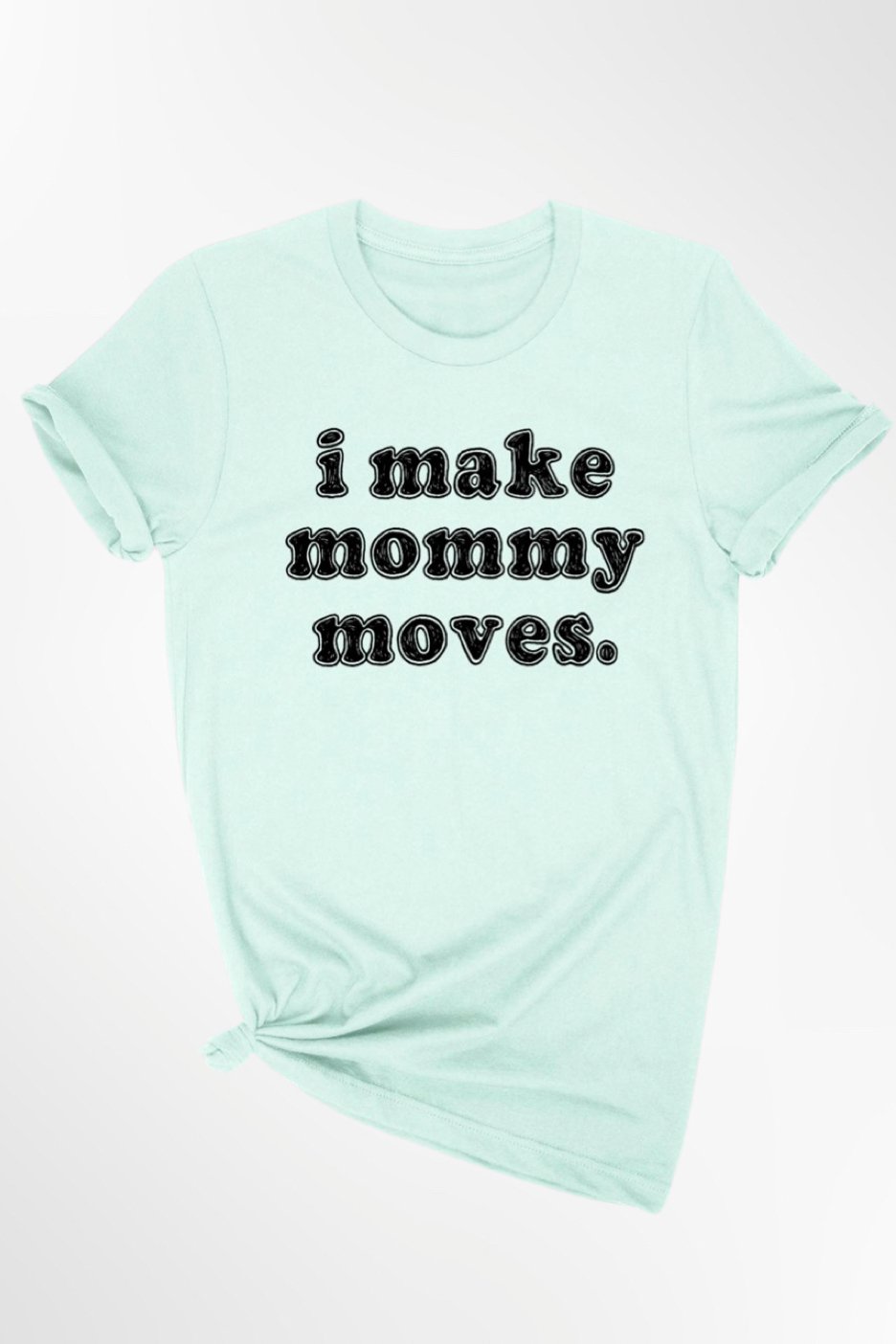 Mommy Moves Tee - Mint